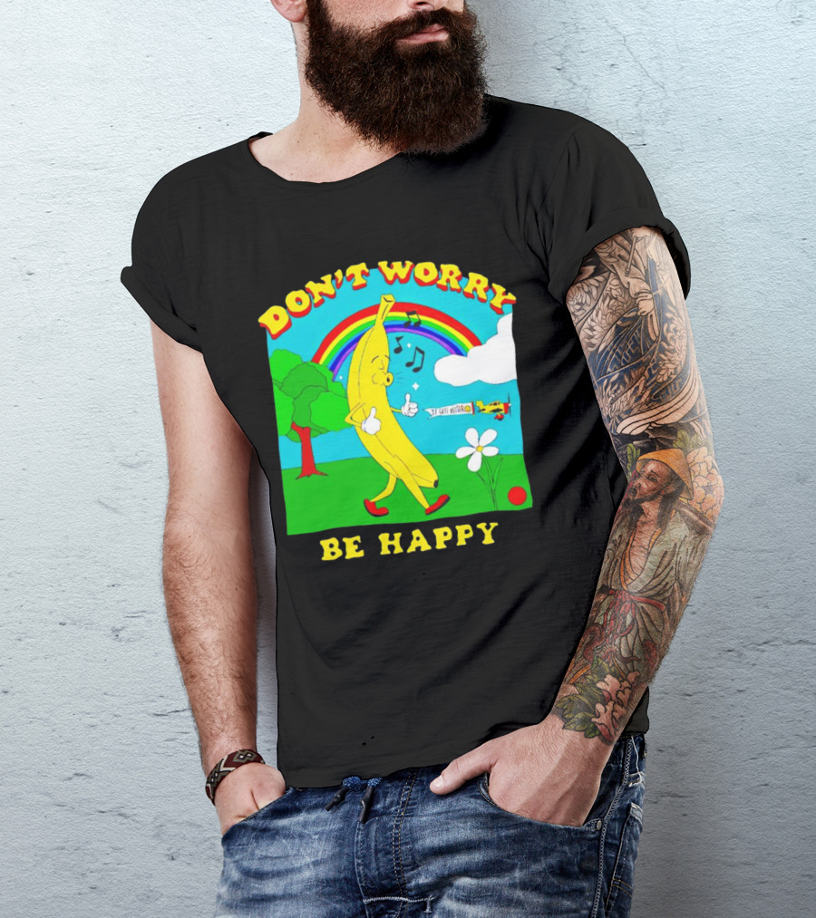 Don't Worry Be Happy Banana Rainbow Gets Better T-Shirt