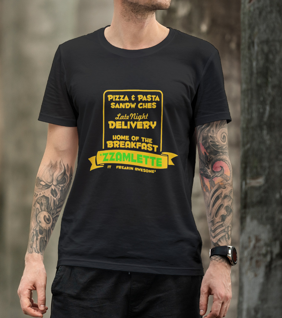 Tenacious D Wake And Bake Pizzeria Pizza And Pasta Sandwiches Late Night Delivery Home Of The Breakfast 'Zzamlette It's Freakin Awesome T-Shirt