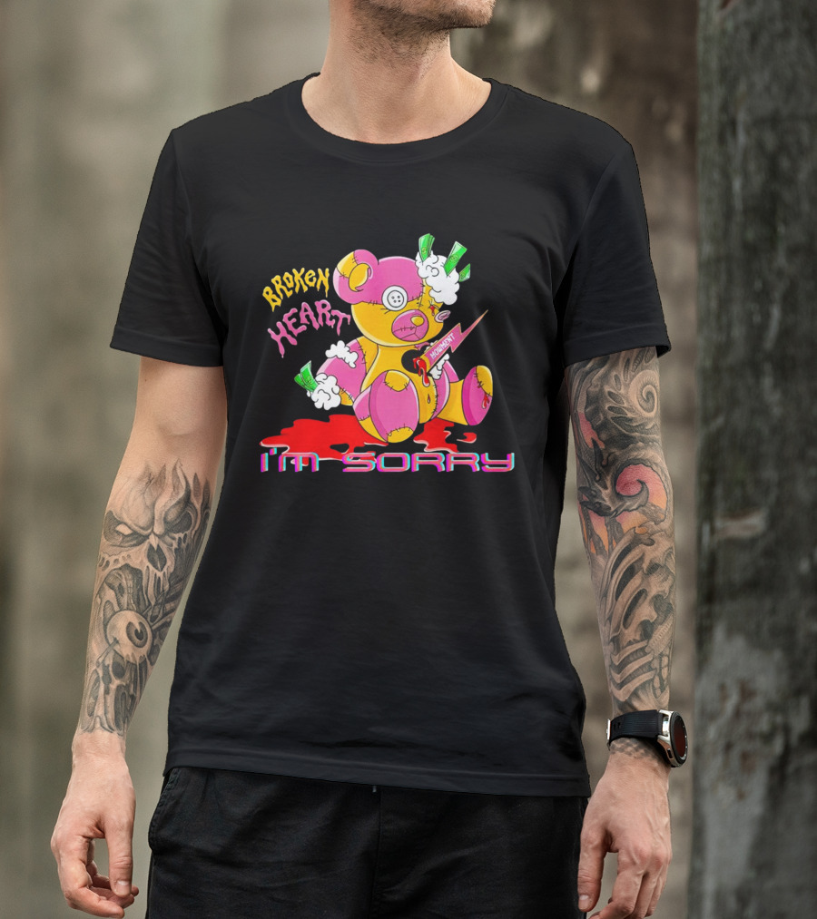 BROKEN HEART MOMENT I’M SORRY T-Shirt