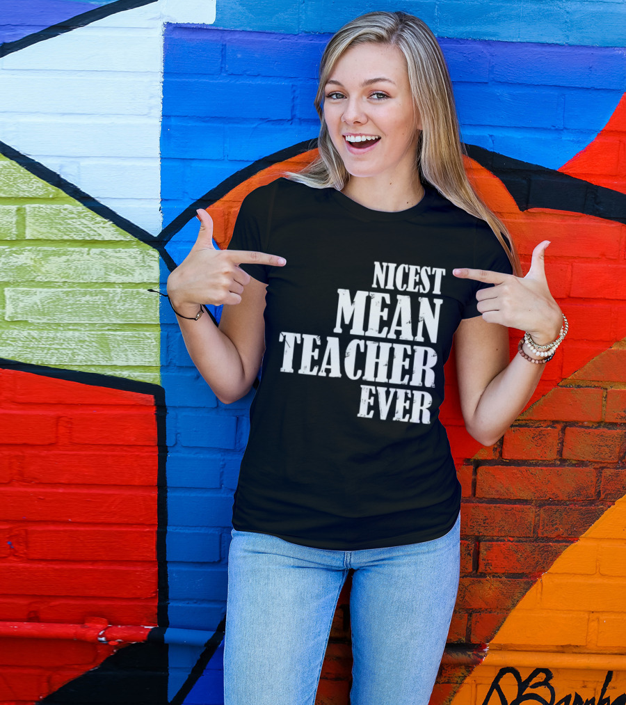 Nicest Mean Teacher Ever Classic Text T-Shirt