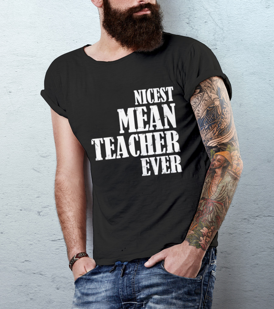 Nicest Mean Teacher Ever Classic Text T-Shirt