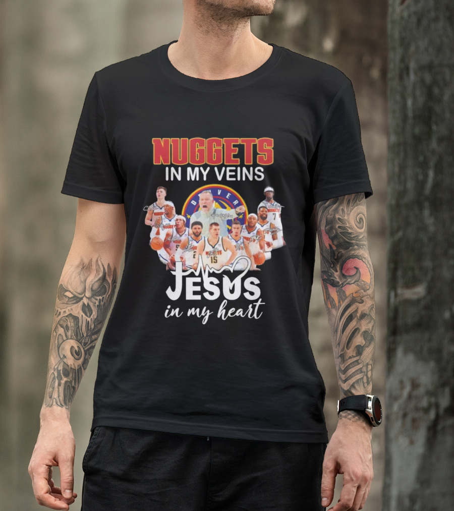 Nuggets In My Veins Denver Jesus In My Heart Signatures T-Shirt