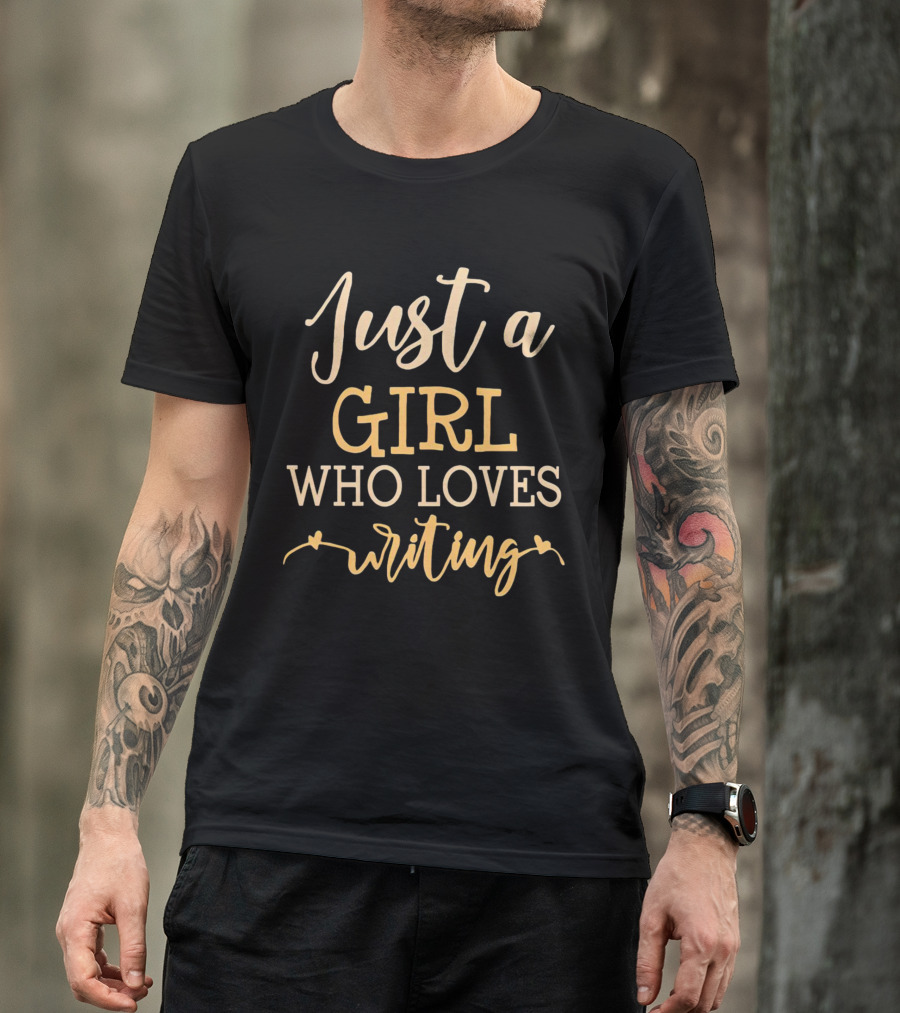 Just A Girl Who Loves Writing T-Shirt