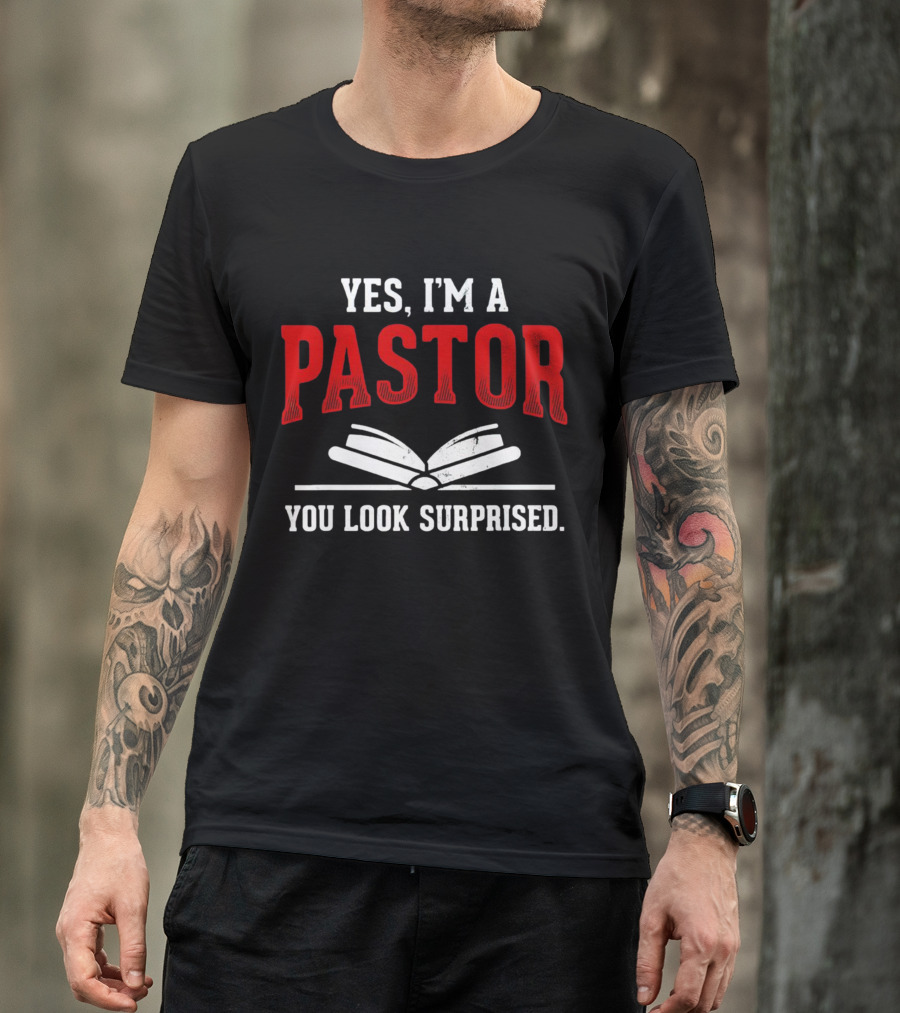 YES I'M A PASTOR YOU LOOK SURPRISED BOOKS T-Shirt