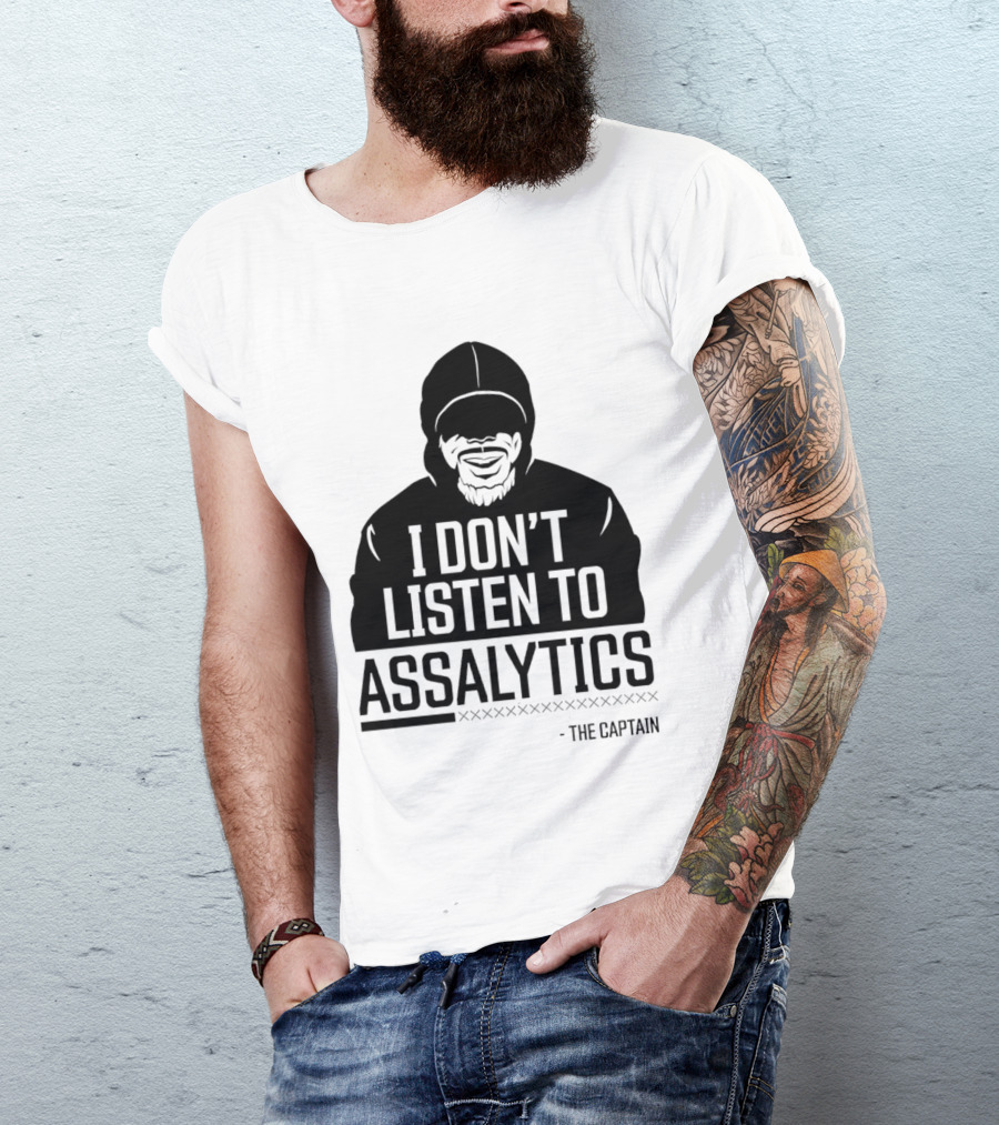 I Don’t Listen To Assalytics - The Captain T-Shirt