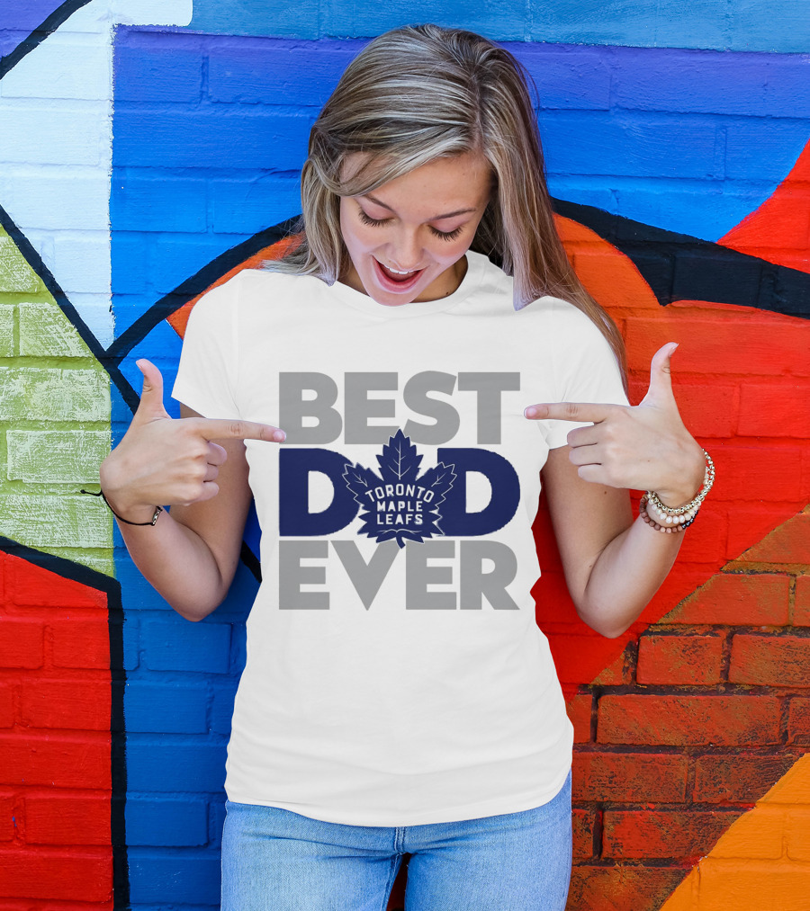 Best Dad Ever Toronto Maple Leafs NHL T-Shirt