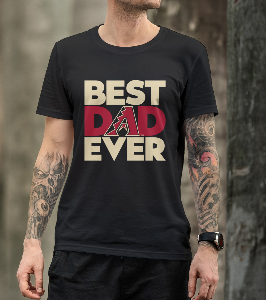 Best Dad Ever Arizona Diamondbacks MLB T-Shirt