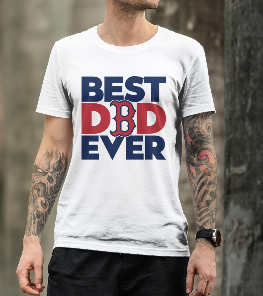 Best Dad Ever Boston Red Sox MLB Fan T-Shirt