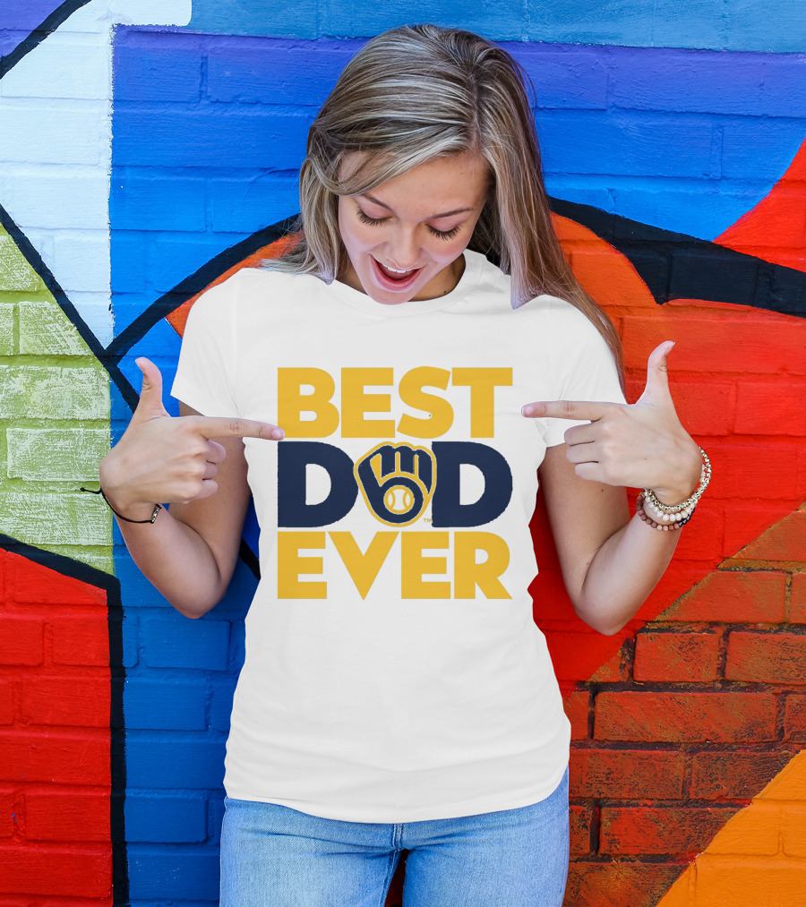 Best Dad Ever Milwaukee Brewers MLB T-Shirt