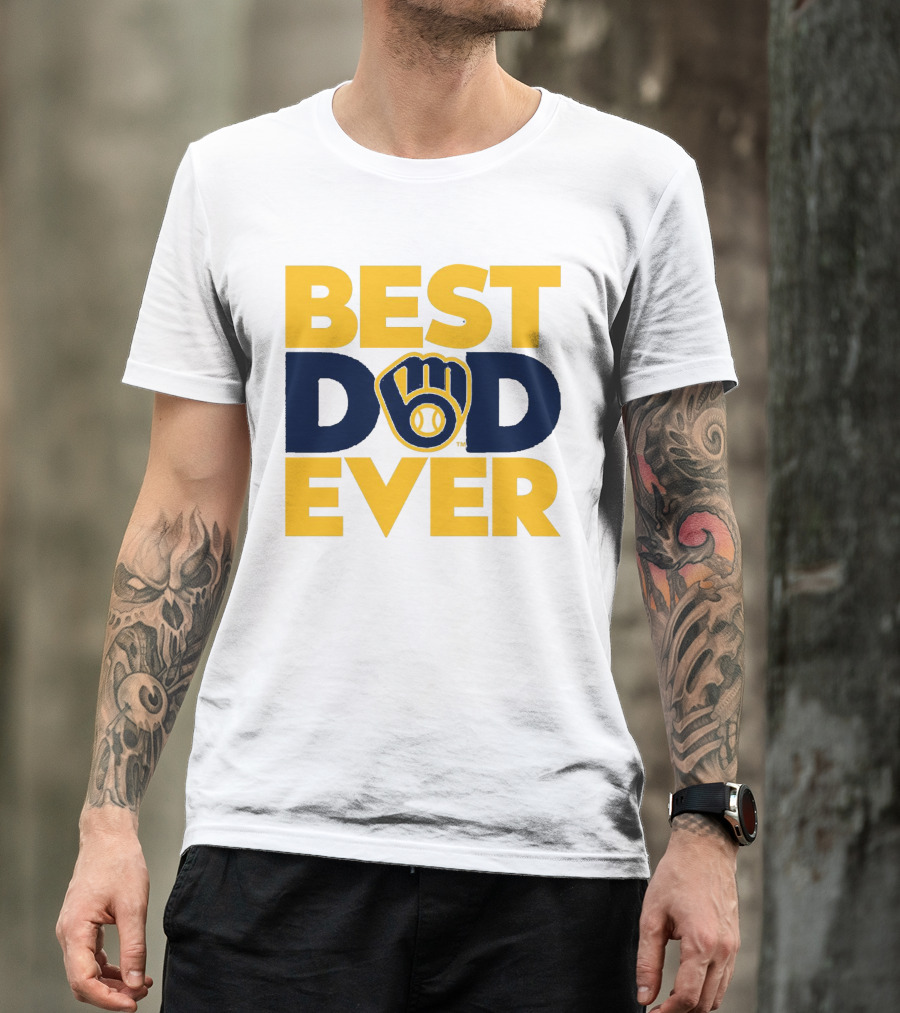 Best Dad Ever Milwaukee Brewers MLB T-Shirt