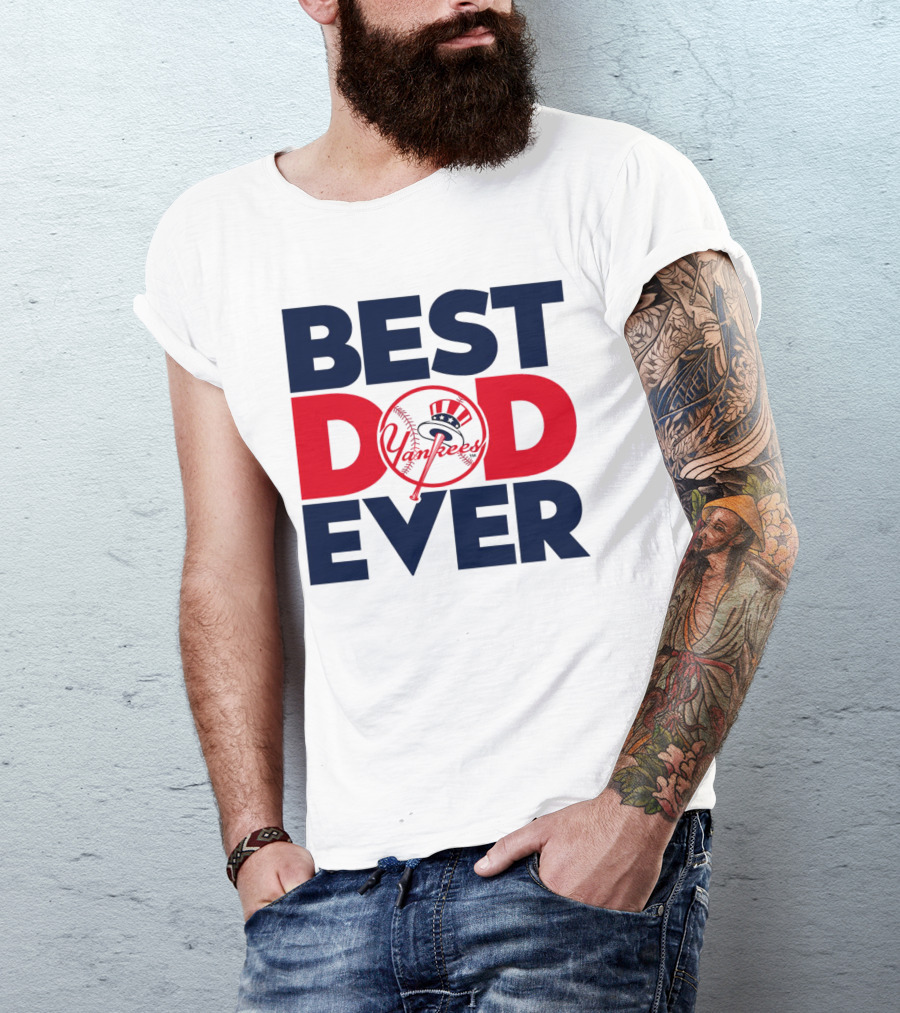 Best Dad Ever Yankees MLB Fan Favorite T-Shirt