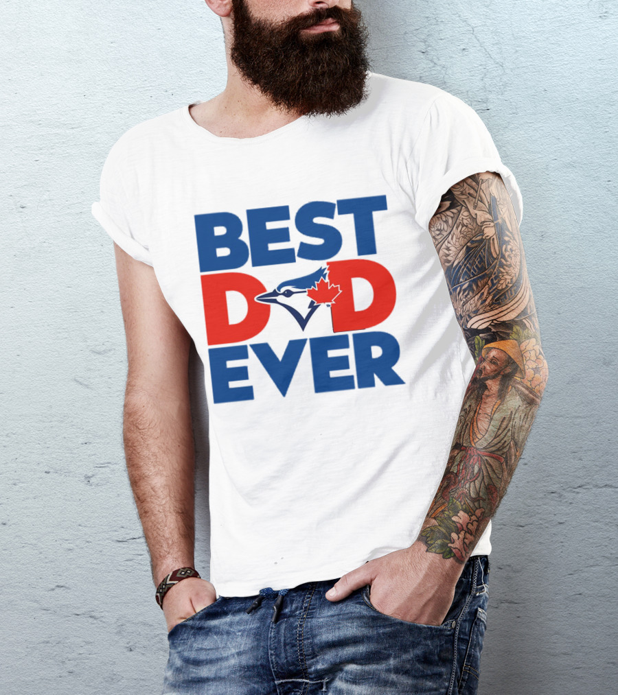 Best Dad Ever Toronto Blue Jays MLB T-Shirt