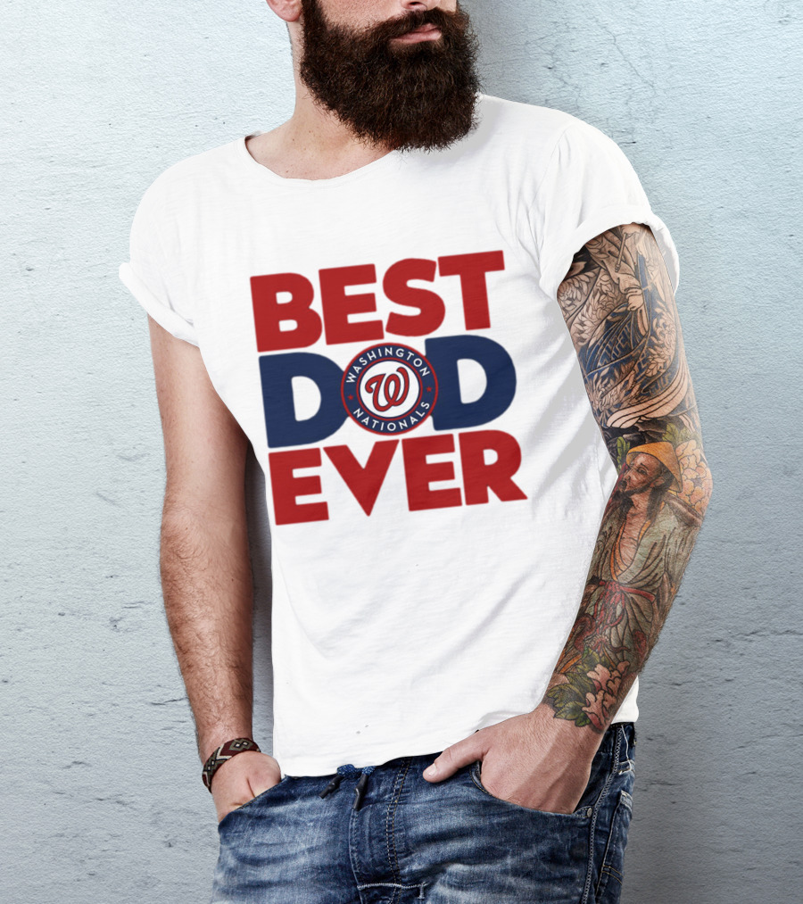 BEST DAD EVER WASHINGTON NATIONALS MLB T-Shirt