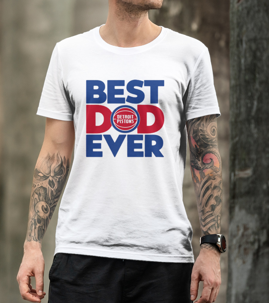 Best Dad Ever Detroit Pistons NBA T-Shirt
