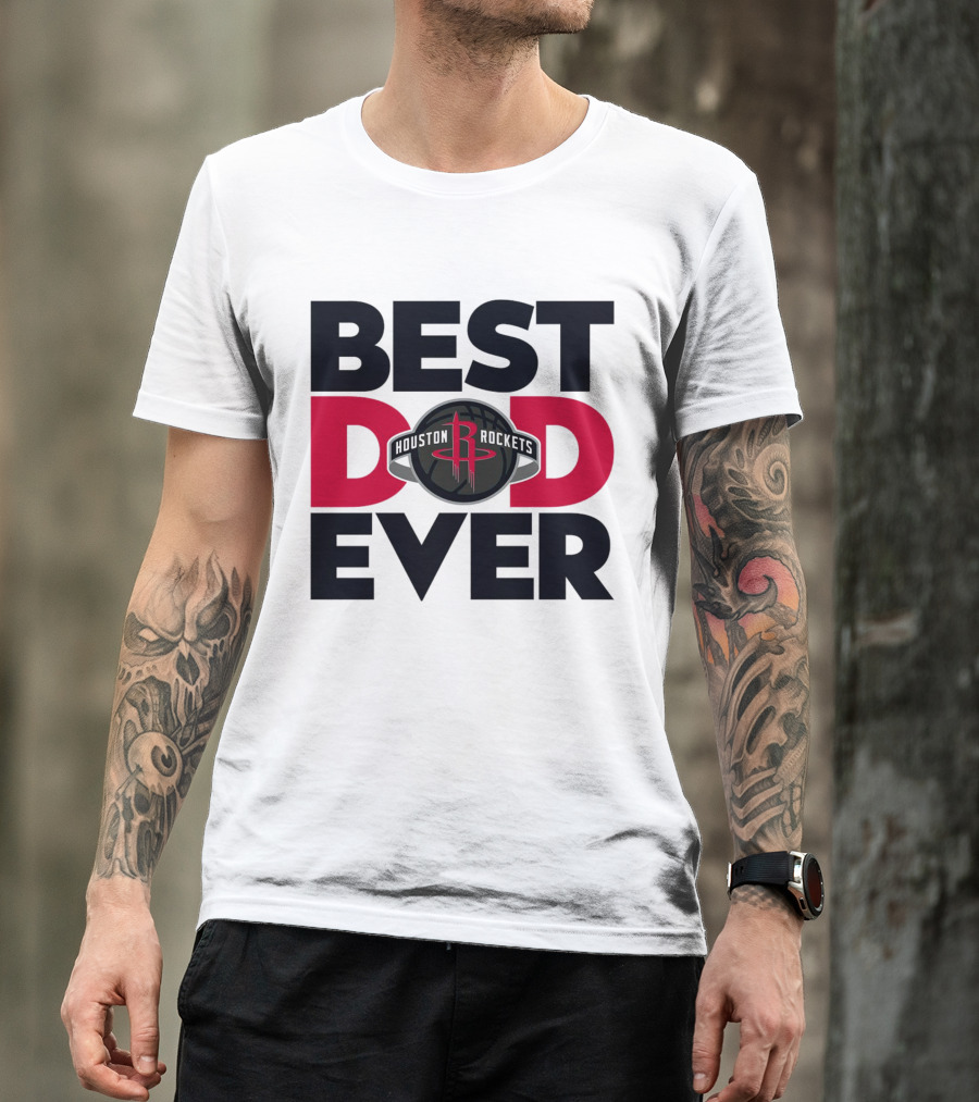 Best Dad Ever Houston Rockets NBA T-Shirt