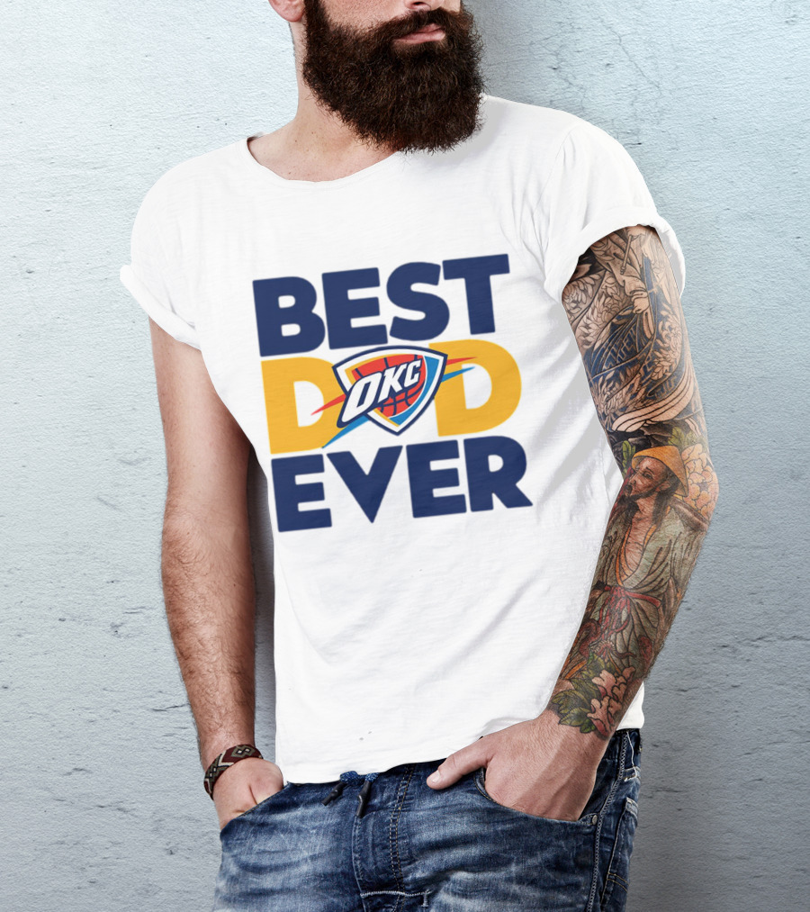 Best Dad Ever OKC Oklahoma City Thunder T-Shirt