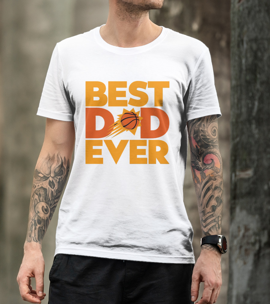 Best Dad Ever NBA Phoenix Suns Basketball T-Shirt