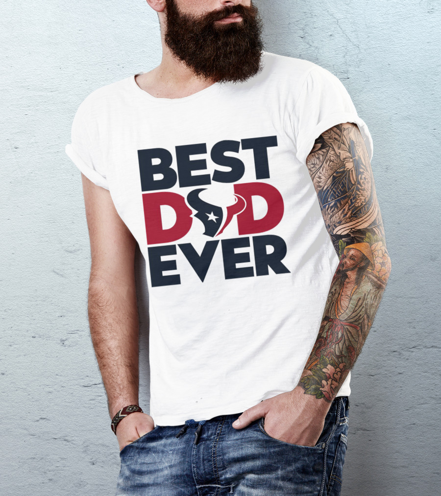 Best Dad Ever Houston Texans NFL T-Shirt