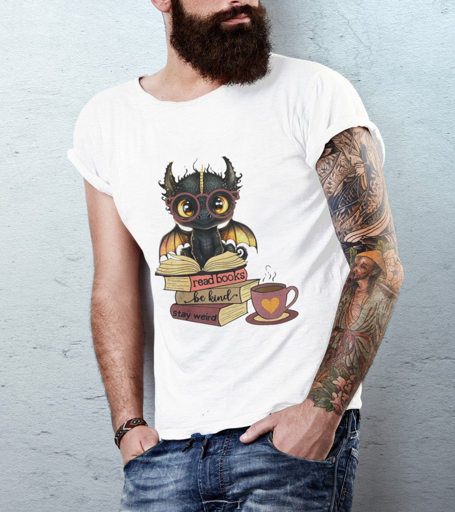 Cute Dragon Read Books Be Kind Stay Weird Coffee Lover T-Shirt