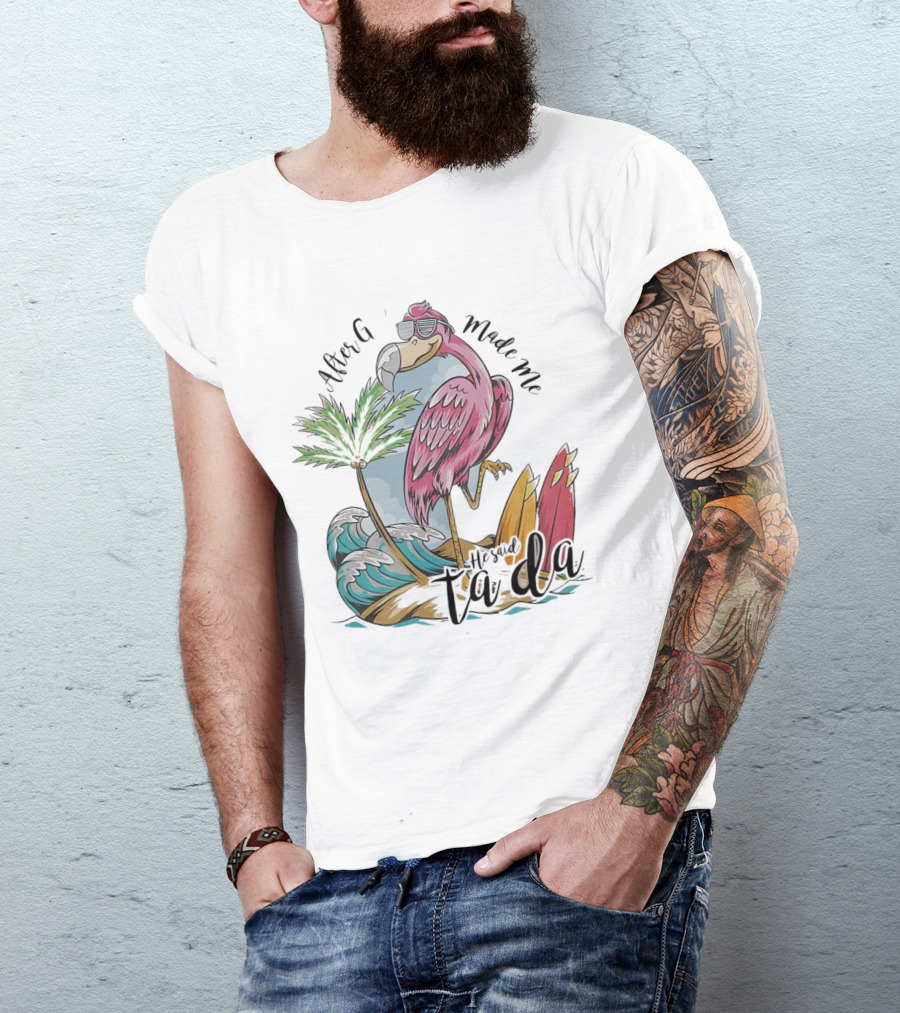 Flamingo After God Made Me He Said Ta Da Summer Surfboard Palm Wave T-Shirt