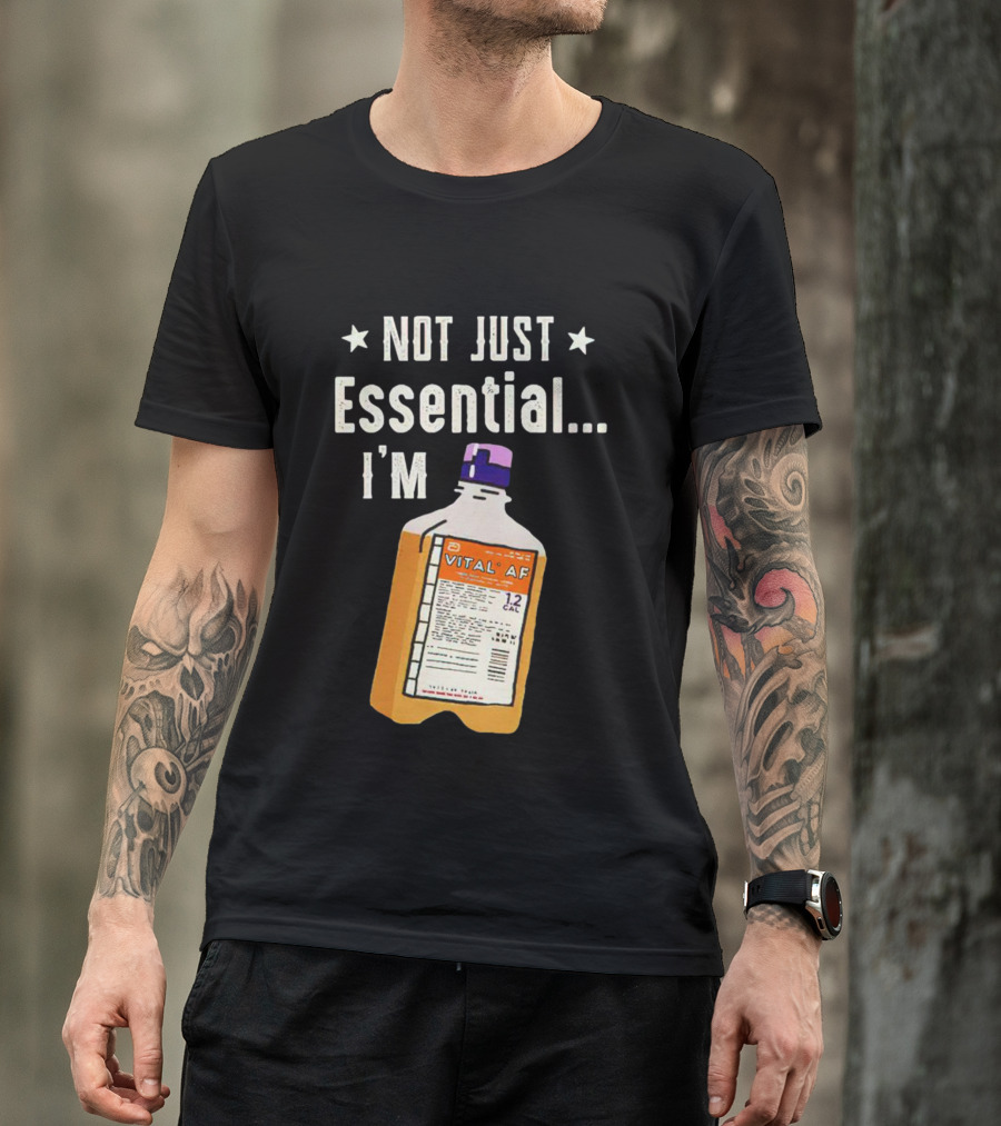 NOT JUST ESSENTIAL I'M VITAL AF 12 CAL T-Shirt