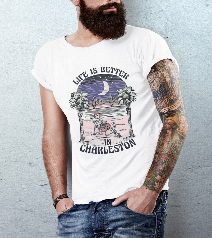 Life Is Better In Charleston Skeleton Relaxing On Beach Under Moonlit Sky T-Shirt