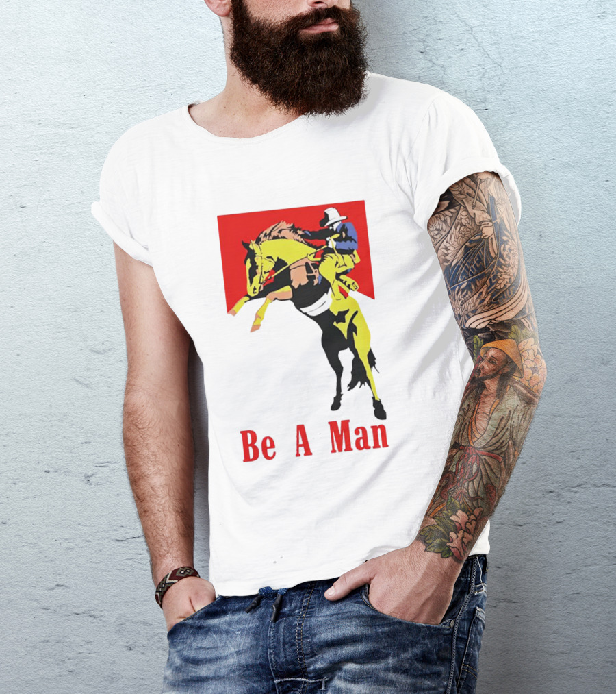 Be A Man Cowboy Rodeo Rider T-Shirt