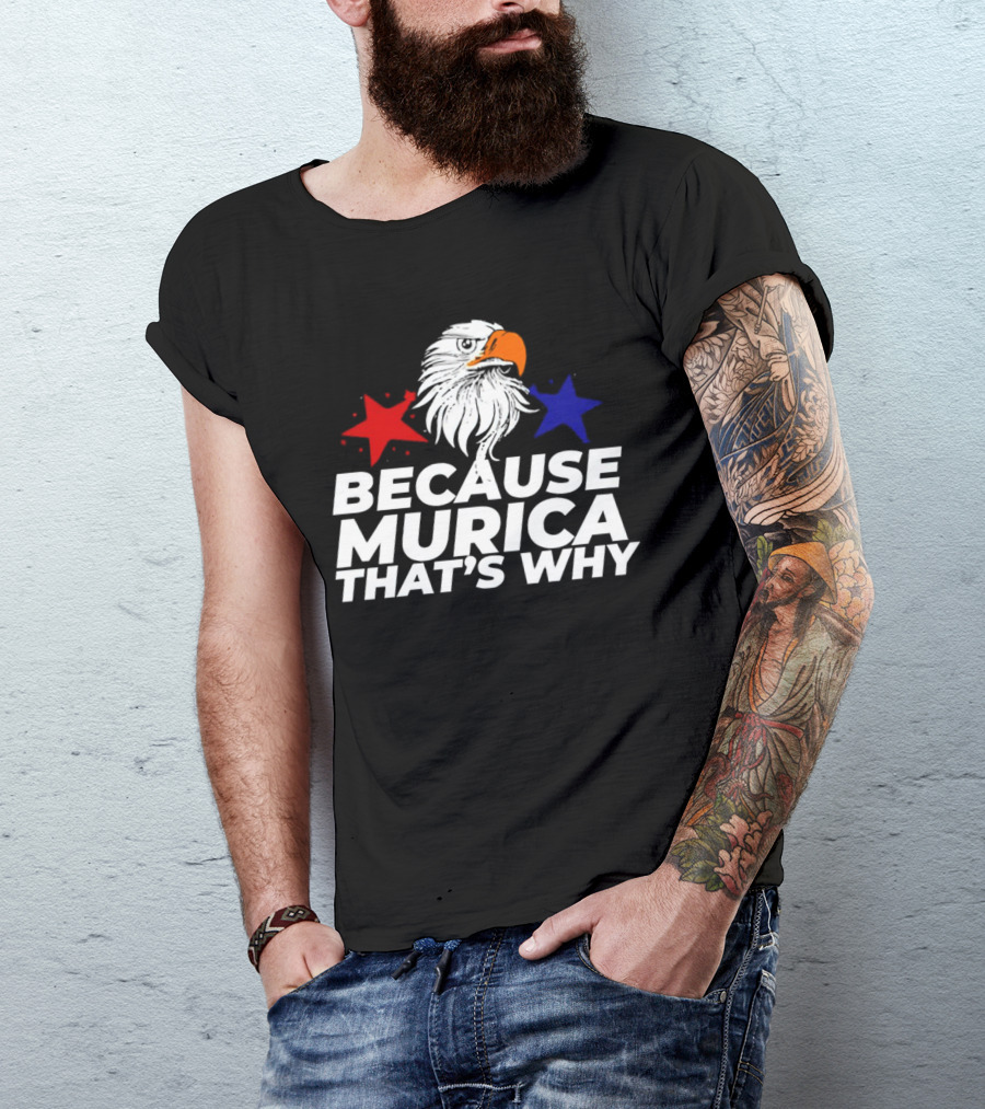 Because Murica That's Why Eagle With Red And Blue Stars T-Shirt