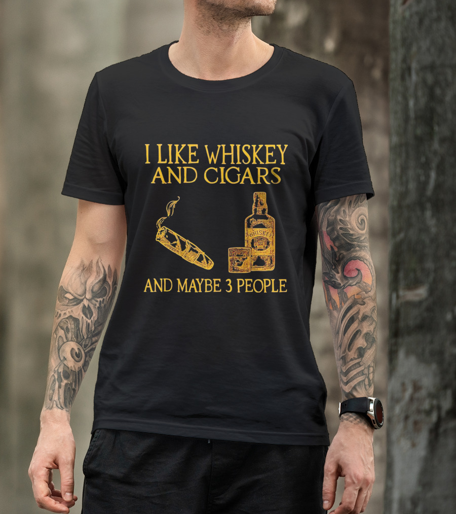 I Like Whiskey And Cigars And Maybe 3 People Bottle Glass Cigar T-Shirt