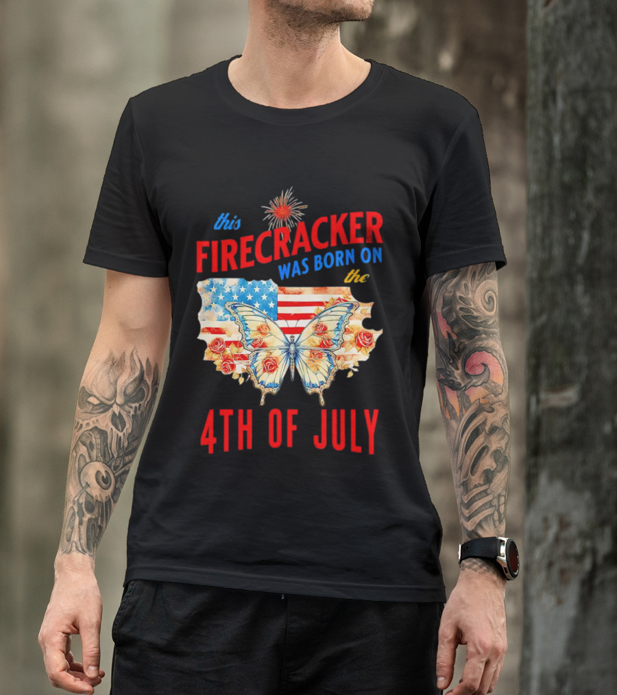 This Firecracker Was Born On The Fourth Of July With American Flag Butterfly And Roses T-Shirt
