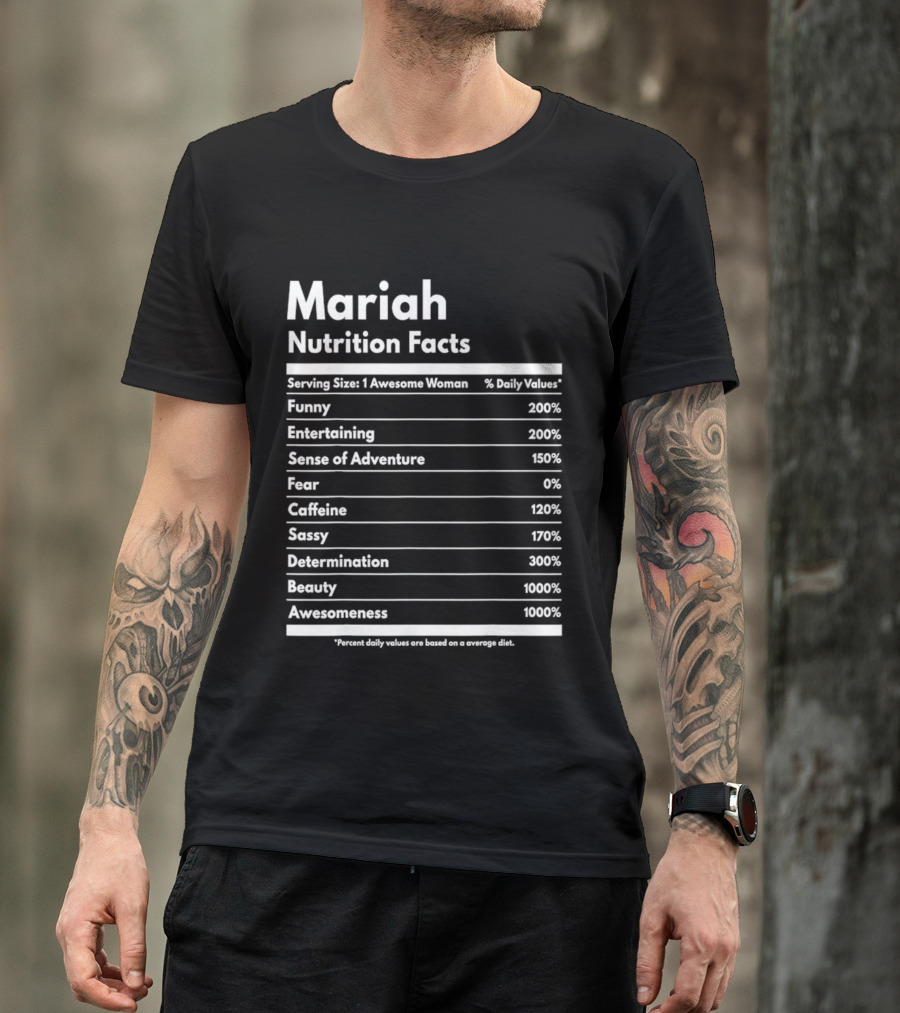 Mariah Nutrition Facts Funny Entertaining Adventure Sassy Determination Beauty Awesomeness T-Shirt