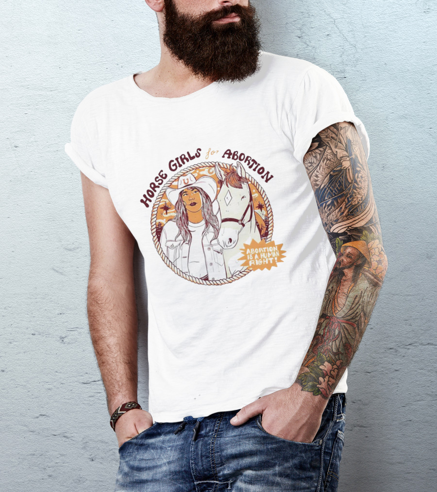 HORSE GIRLS FOR ABORTION ABORTION IS A HUMAN RIGHT COWGIRL WITH HORSEWESTERN T-Shirt