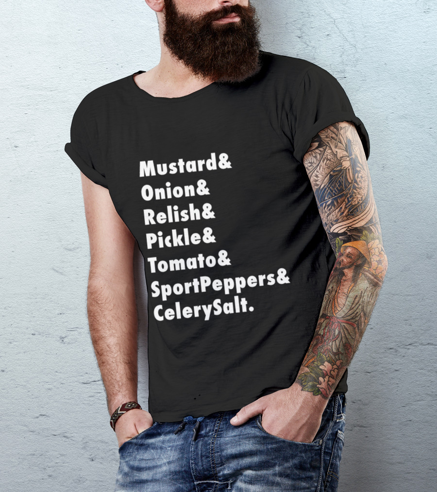 Mustard Onion Relish Pickle Tomato SportPeppers CelerySalt Chicago Style Hot Dog Ingredients T-Shirt