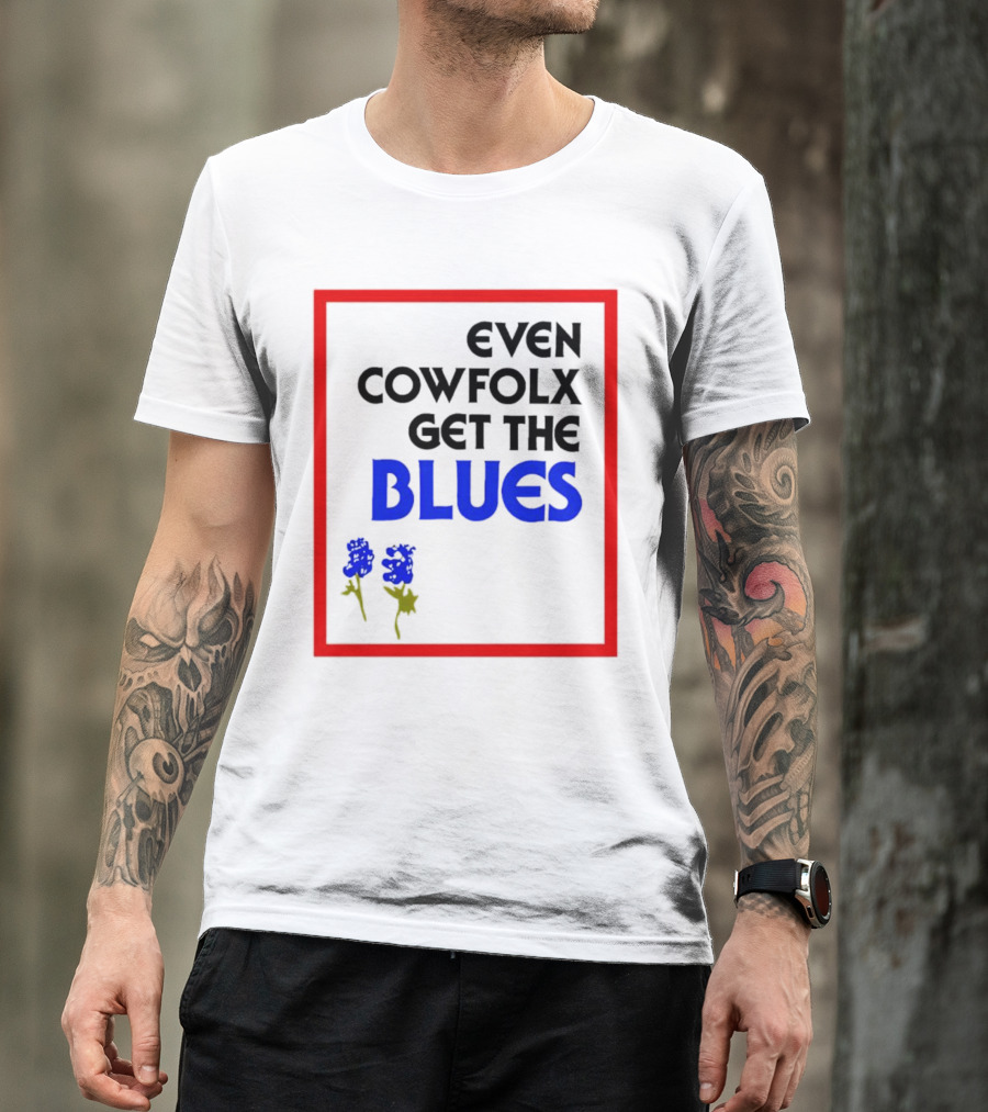 Even Cowfolx Get The Blues With Blue Roses T-Shirt