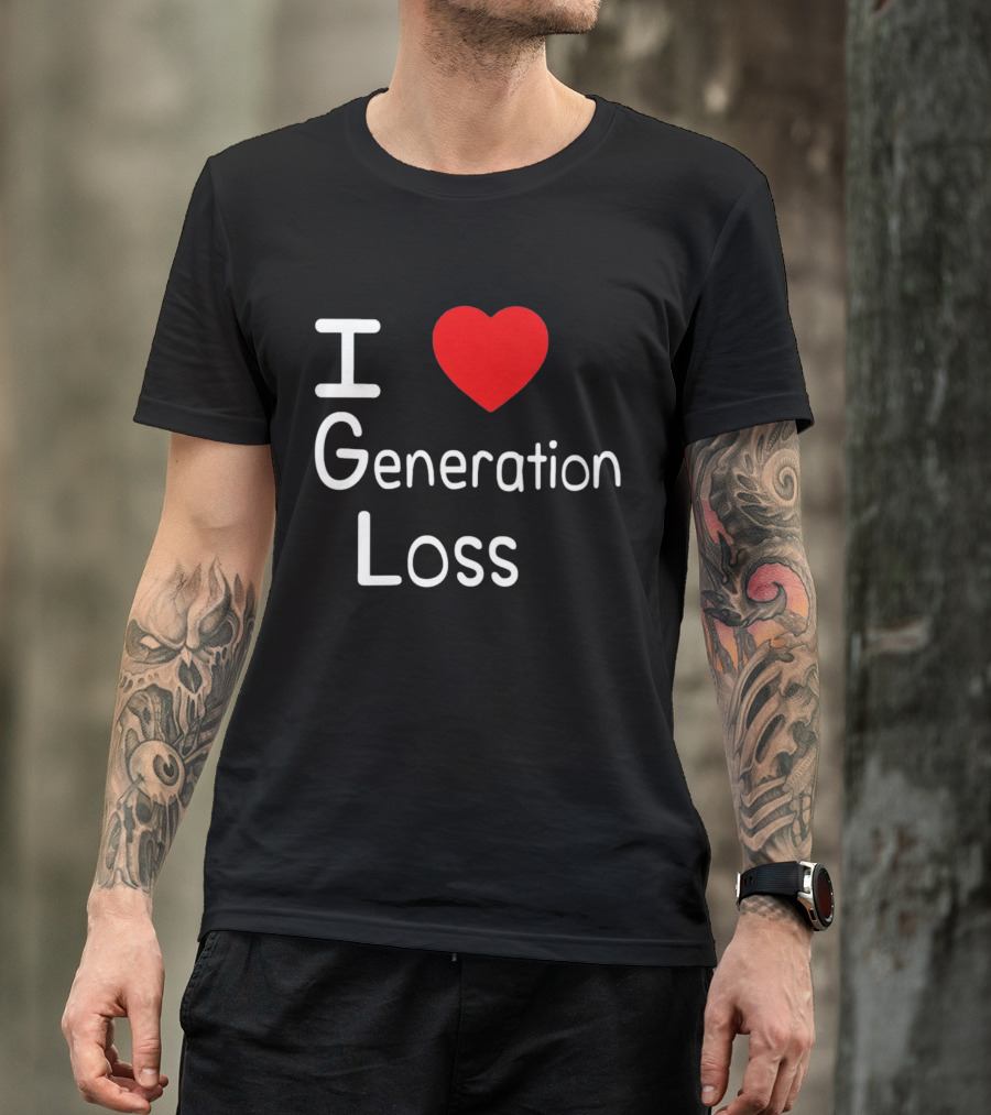 I Heart Generation Loss T-Shirt