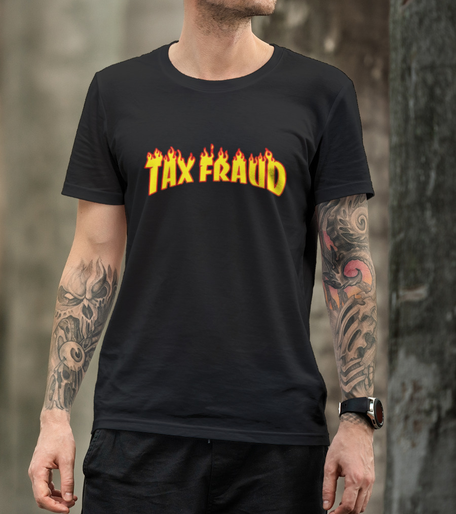 Tax Fraud Flaming Letters T-Shirt