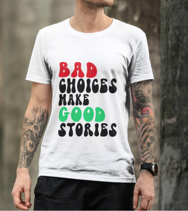 Bad Choices Make Good Stories Retro Style Text In Red And Green T-Shirt