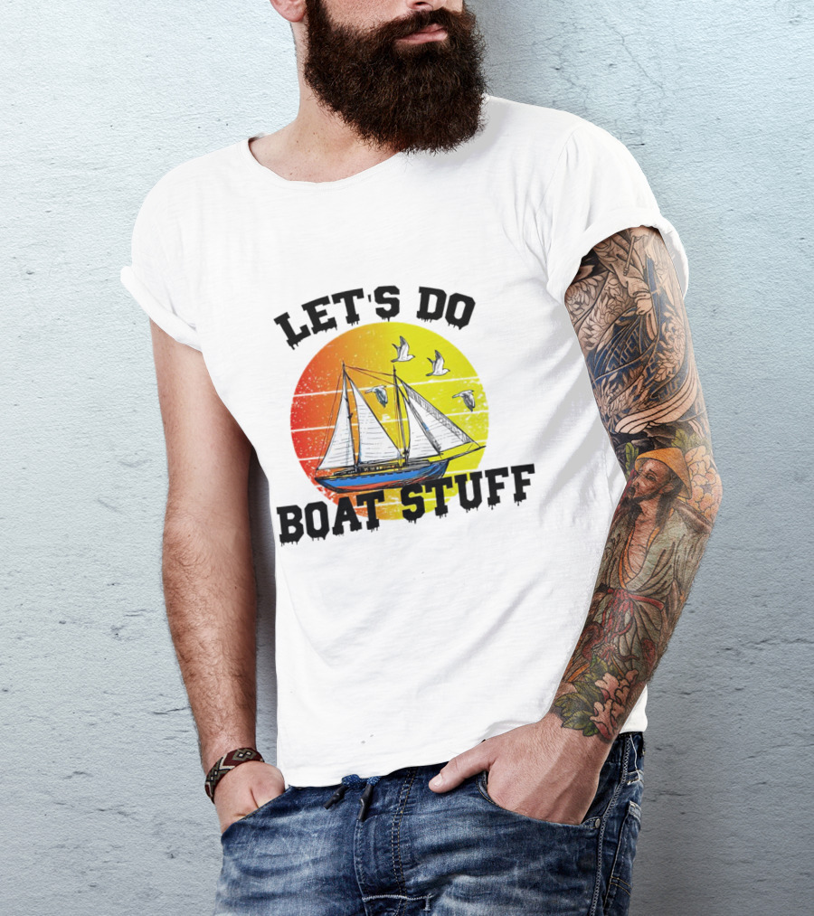 LET'S DO BOAT STUFF Retro Sailing With Seagulls And Sunset T-Shirt