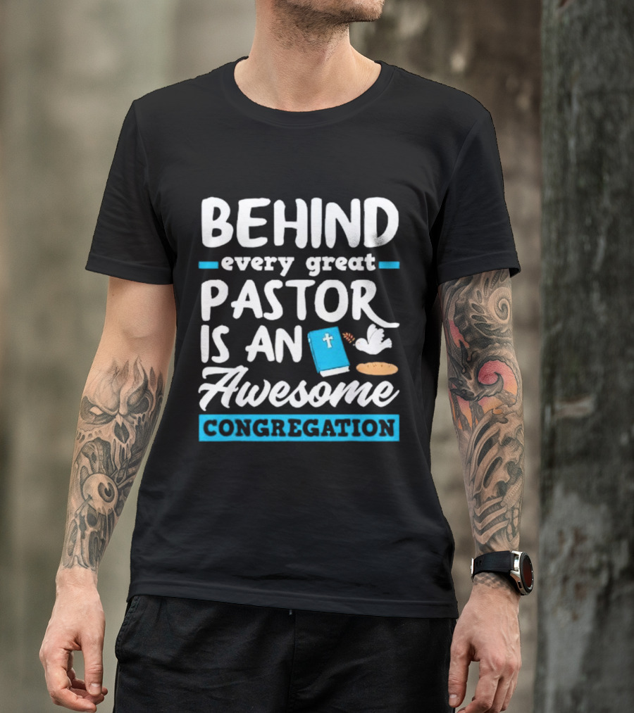 Behind Every Great Pastor Is An Awesome Congregation With Dove Bible And Bread Symbols T-Shirt