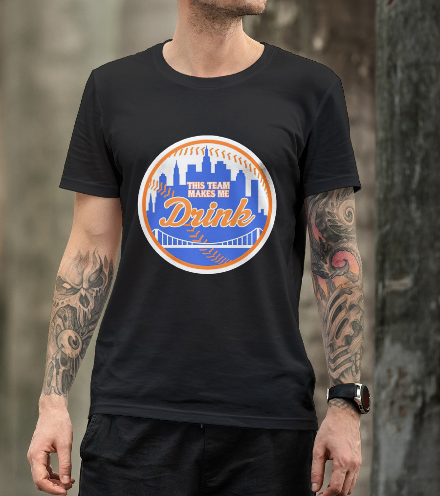 This Team Makes Me Drink New York Mets Skyline Baseball T-Shirt