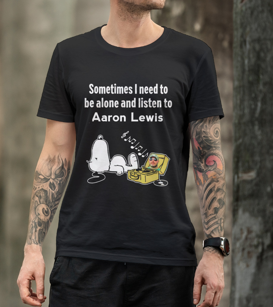 Sometimes I Need To Be Alone And Listen To Aaron Lewis Snoopy Record Player T-Shirt