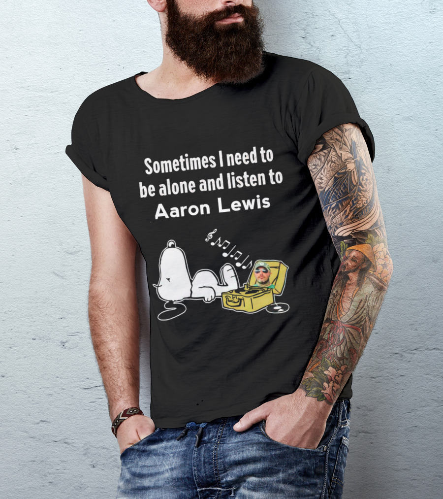Sometimes I Need To Be Alone And Listen To Aaron Lewis Snoopy Record Player T-Shirt