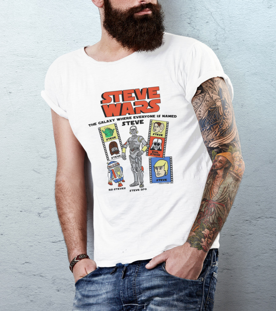 STEVE WARS THE GALAXY WHERE EVERYONE IS NAMED STEVE R2-STEVE2 STEVE3PO EVIL STEVE T-Shirt