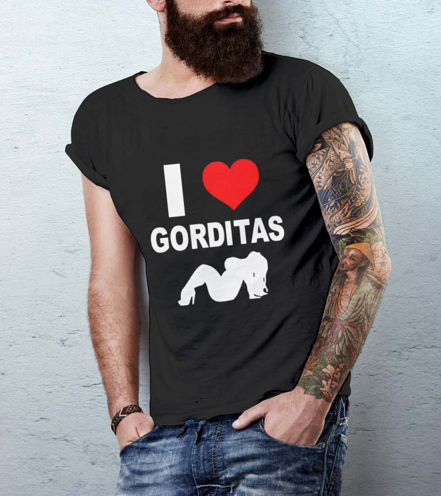 I Love Gorditas T-Shirt