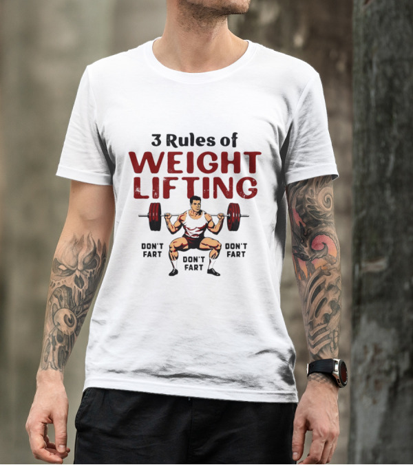 3 Rules Of Weightlifting Don’t Fart Weight Lifting Don’t Fart T-Shirt
