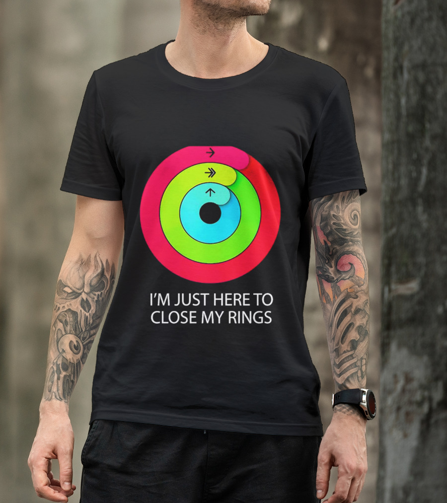 I’m Just Here To Close My Rings Bright Colorful Fitness Motivation T-Shirt