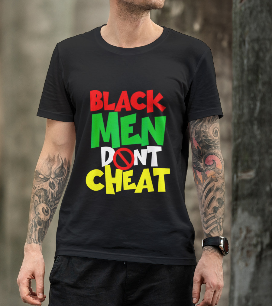 BLACK MEN DONT CHEAT T-Shirt