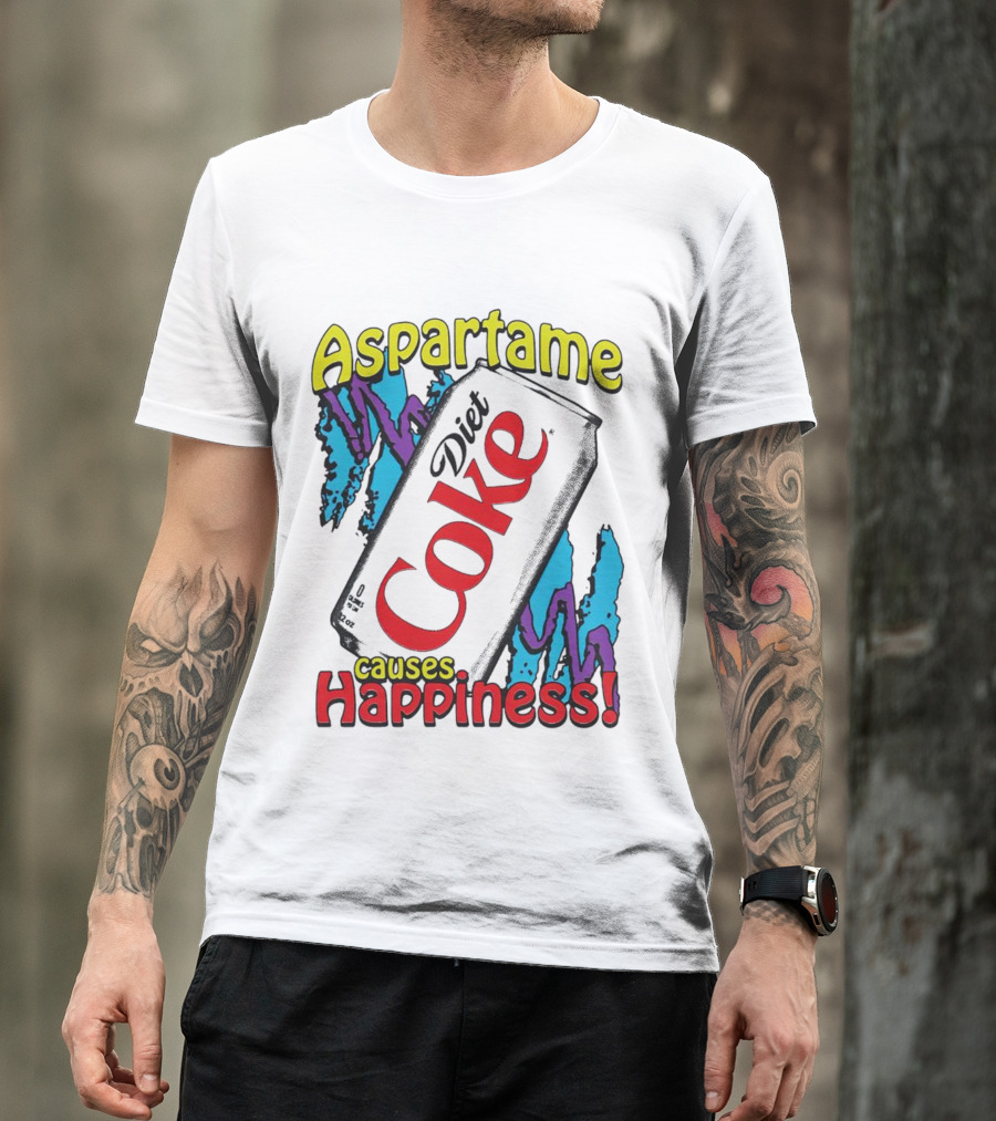Aspartame Causes Diet Coke Happiness T-Shirt
