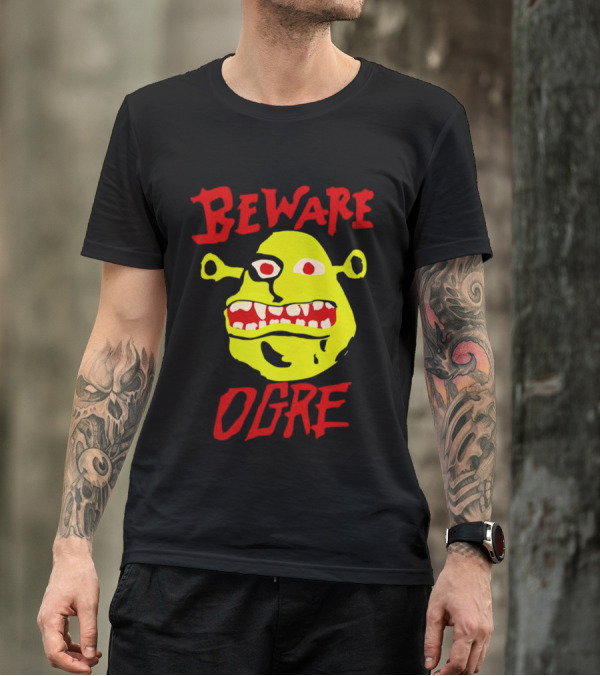 Beware Ogre Ogre Lover Perfect Birthday T-Shirt