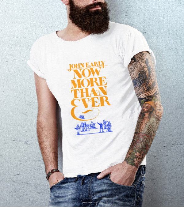 JOHN EARLY NOW MORE THAN EVER Concert Band T-Shirt